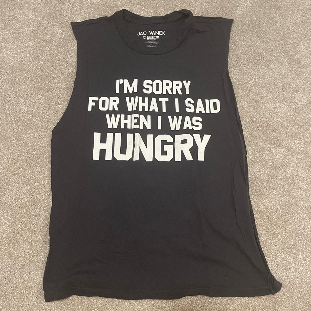 “I’m Sorry For What I Said When I Was Hungry” Jac Vanek Tank